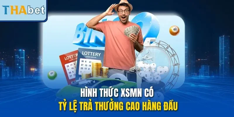 Hình thức XSMN có tỷ lệ trả thưởng cao hàng đầu