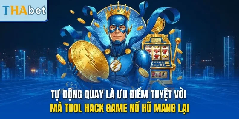 Tự động quay là ưu điểm tuyệt vời mà tool hack game nổ hũ mang lại